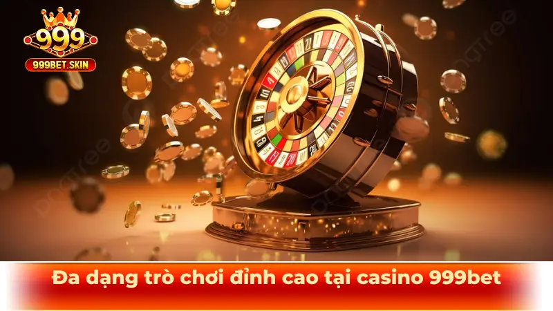 Đa dạng trò chơi đỉnh cao tại casino 999bet