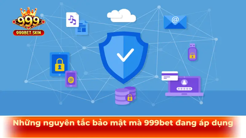 Những nguyên tắc bảo mật mà 999bet đang áp dụng