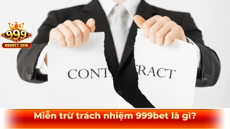 Miễn trừ trách nhiệm 999bet là gì?