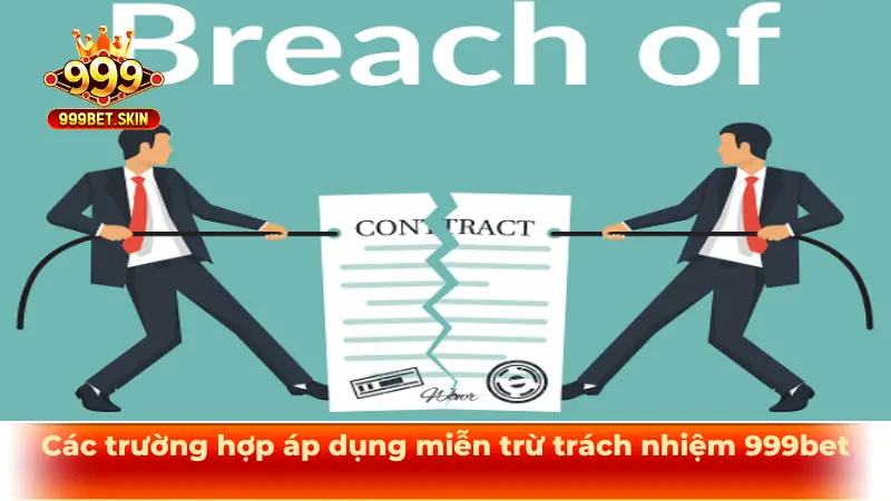 Các trường hợp áp dụng miễn trừ trách nhiệm 999bet